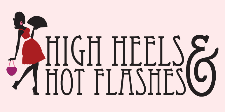 High Heels and Hot Flashes